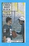 Cross Body Block: A Novel