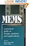 MEMS: A Practical Guide to Design, Analysis, and Applications
