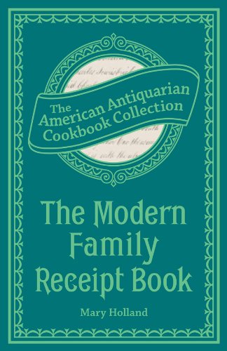 The Modern Family Receipt Book (American Antiquarian Cookbook Collection)