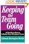 Keeping the Team Going: A Tool Kit to Renew & Refuel Your Workplace Teams