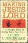 Making Jesus Lord: The Dynamic Power of Laying Down Your Rights (From Loren Cunningham)