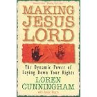 Click here to buy Making Jesus Lord: The Dynamic Power of Laying Down Your Rights (From Loren Cunningham) by  Loren Cunningham.