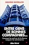 Entre gens de bonnes compagnies : Comment les ma�tres de la Bourse trompent les actionnaires