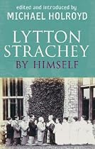 Lytton Strachey by Himself: A Self Portrait