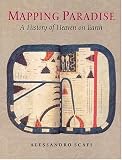 Mapping Paradise: A History of Heaven on Earth