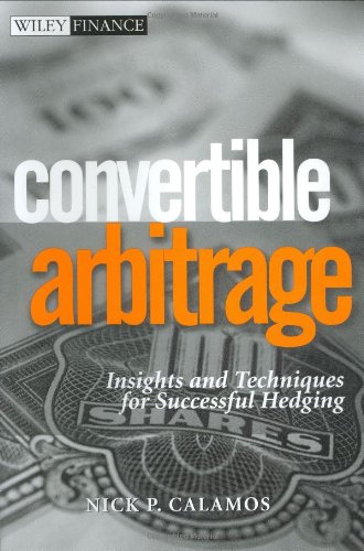 Convertible Arbitrage: Insights and Techniques for Successful Hedging