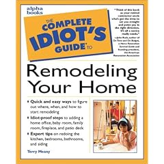 The Complete Idiot's Guide to Remodeling Your Home