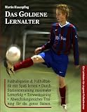 Das Goldene Lernalter: Ein Leitfaden für Jugend-Fußballtrainer