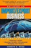Building an Import/Export Business, 2nd Edition Kenneth D. Weiss