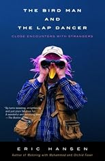 The Bird Man and the Lap Dancer: Close Encounters with Strangers (Vintage Departures)