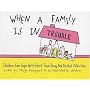 When a Family Is in Trouble: Children Can Cope with Grief from Drug and Alcohol Addiction