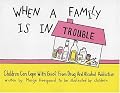 When a Family is in Trouble: Children Can Cope with Grief from Drug and Alcohol Addiction