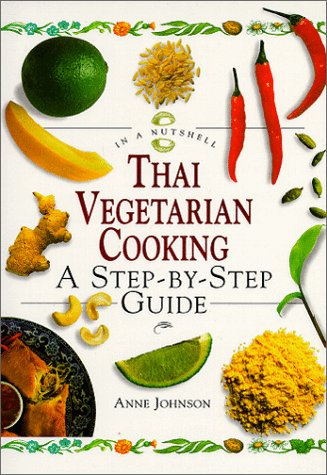 Thai Vegetarian Cooking: A Step-by-step Guide (In a Nutshell: Vegetarian Cooking)