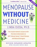 Menopause Without Medicine: The Trusted Womens Resource with the Latest Information on HRT, Breast Cancer, Heart Disease, and Natural Estrogens