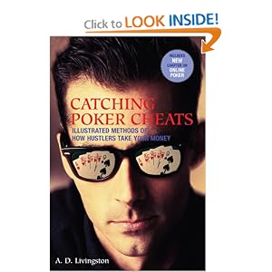 Catching Poker Cheats: Illustrated Methods of How Hustlers Take Your Money by A. D. Livingston