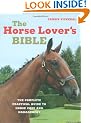 The Horse Lover's Bible: The Complete Practical Guide to Horse Care and Management