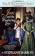 Jane and the Wandering Eye: Being the Third Jane Austen Mystery
