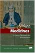 Making Medicines: A Brief History Of Pharmacy And Pharmaceuticals