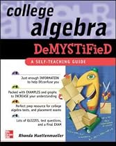 College Algebra Demystified: A Self-teaching Guide