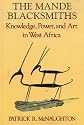 The Mande Blacksmiths: Knowledge, Power, and Art in West Africa (Traditional Arts of Africa)