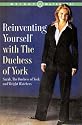 Reinventing Yourself With The Duchess Of York : Inspiring Stories and Strategies for Changing Your Weight and Your Life
