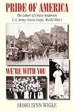 Pride of America: The Letters of Grace Anderson U.S. Army Nurse Corps, World War I (American Voices Series)