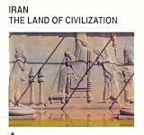 Iran: The Land of Civilization