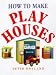 How to Make Play Houses