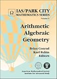 Arithmetic Algebraic Geometry (IAS/Park City Mathematic) (Ias/Park City Mathematic)