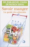 Savoir manger : Le guide des aliments (Ancienne Edition)
