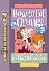 How to Eat an Orange: And More Lessons for Kids (Faithbuilders, 4)