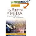 The Business of Media: Corporate Media and the Public Interest by David R. Croteau and William Hoynes
