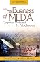 The Business of Media: Corporate Media and the Public Interest The Business of Media: Corporate Media and the Public Interest