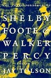 The Correspondence of Shelby Foote & Walker Percy
