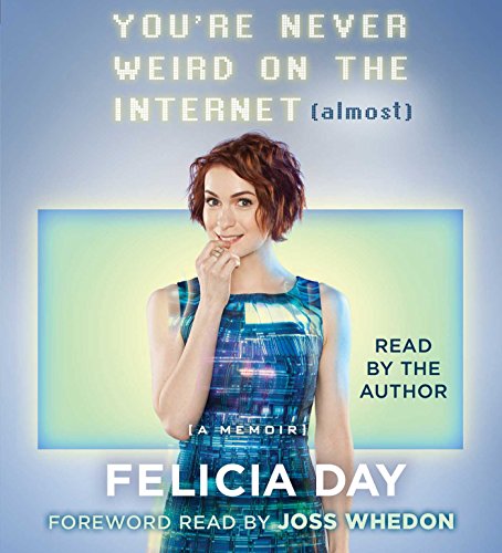 Download You're Never Weird on the Internet (Almost): A Memoir