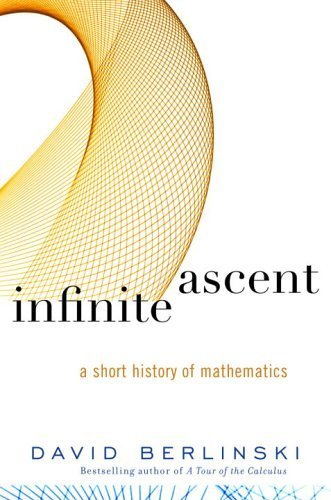 Infinite Ascent: A Short History of Mathematics (Modern Library Chronicles) by David Berlinski (2005-09-06)