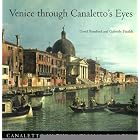 Venice through Canaletto's Eyes (National Gallery London Publications) by David Bomford and Gabriele Finaldi