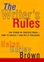 The Writer's Rules: The Power Of Positive Prose--how To Create It And Get It Published