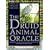 The Druid Animal Oracle: Working with the Sacred Animals of the Druid Tradition