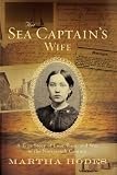 The Sea Captains Wife: A True Story of Love, Race, and War in the Nineteenth Century