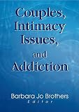 Couples, Intimacy Issues, and Addiction
