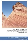 Our Negro Population. A Sociological Study of the Negroes of Kansas City