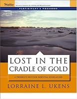 Lost in the Cradle of Gold: Participant's Workbook