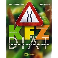 KFZ-Di�t: Genussvoll essen und abnehmen. Kohlenhydrate - Fette - Zwischenmahlzeiten