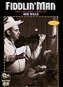 FIDDLIN' MAN: The Life and Times of BOB WILLS