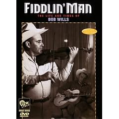 Fiddlin' Man: The Life and Times of Bob Wills by 