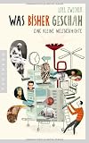 Was bisher geschah: Eine kleine Weltgeschichte - Loel Zwecker
