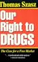Our Right to Drugs: The Case for a Freemarket