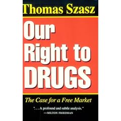 Our Right to Drugs: The Case for a Free Market