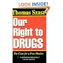 Our Right to Drugs: The Case for a Free Market